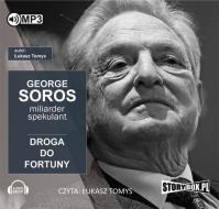 George Soros Spekulant i miliarder Droga do fortuny - Audiobook. Autor: Łukasz Tomys. SmakLiter.pl Okładka książki George Soros Spekulant i miliarder Droga do fortuny - Audiobook