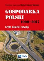 Gospodarka Polski 1990-2017. Autor: Redakcja naukowa: Michał Gabriel Woźniak. SmakLiter.pl Okładka książki Gospodarka Polski 1990-2017
