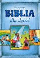 Ilustrowana Biblia dla dzieci. Autor: Białek Małgorzata. SmakLiter.pl Okładka książki Ilustrowana Biblia dla dzieci