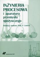 Inżynieria procesowa i aparatura przemysłu spożywczego. Autor: red. Piotr P. Lewicki. SmakLiter.pl Okładka książki Inżynieria procesowa i aparatura przemysłu spożywczego