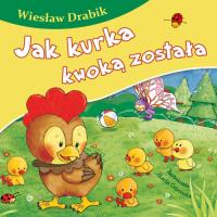 Jak kurka kwoką została. Autor: Drabik Wiesław. SmakLiter.pl Okładka książki Jak kurka kwoką została