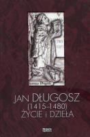 Jan Długosz 1415-1480 życie i dzieła. Autor: Lidia Korczak, Marek Daniel Kowalski, Węcowski Piotr. SmakLiter.pl Okładka książki Jan Długosz 1415-1480 życie i dzieła