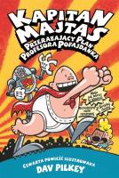 Kapitan Majtas Przerażający plan Profesora Pofajdanka. Autor: Dav Pilkey. SmakLiter.pl Okładka książki Kapitan Majtas Przerażający plan Profesora Pofajdanka