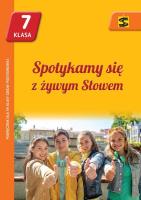 Katechizm SP 7 Spotykamy się z żywym... podr ŚBM. Autor: ks. Tadeusz Panuś (red.), Renata Chrzanowska (red. SmakLiter.pl Okładka książki Katechizm SP 7 Spotykamy się z żywym... podr ŚBM