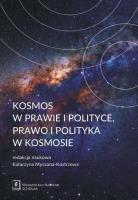 Kosmos w prawie i polityce, prawo i polityka w kosmosie. Autor: Myszona-Kostrzewa Katarzyna. SmakLiter.pl Okładka książki Kosmos w prawie i polityce, prawo i polityka w kosmosie