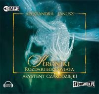 Kroniki rozdartego świata Asystent czarodziejki - Audiobook. Autor: Aleksandra Janusz. SmakLiter.pl Okładka książki Kroniki rozdartego świata Asystent czarodziejki - Audiobook