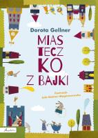 Miasteczko z bajki. Autor: Dorota Gellner. SmakLiter.pl Okładka książki Miasteczko z bajki