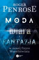 Moda, wiara i fantazja we współczesnej fizyce Wszechświata. Autor: Roger Penrose. SmakLiter.pl Okładka książki Moda, wiara i fantazja we współczesnej fizyce Wszechświata