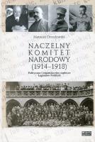 Naczelny Komitet Narodowy 1914-1918. Autor: Drozdowski Mateusz. SmakLiter.pl Okładka książki Naczelny Komitet Narodowy 1914-1918