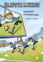 Najfutbolniejsi 4 Tajemnica sokolego oka. Autor: Santiago Roberto. SmakLiter.pl Okładka książki Najfutbolniejsi 4 Tajemnica sokolego oka