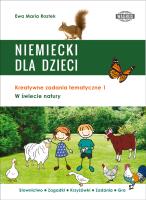 NIEMIECKI DLA DZIECI. W świecie natury. Kreatywne zadania tematyczne 1. Autor: Ewa Maria Rostek. SmakLiter.pl Okładka książki NIEMIECKI DLA DZIECI. W świecie natury. Kreatywne zadania tematyczne 1