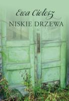 Niskie drzewa. Autor: Cielesz Ewa. SmakLiter.pl Okładka książki Niskie drzewa