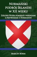 Okładka książki Normański podbój Irlandii w XII wieku