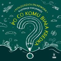 Po co komu biała kredka. Autor: Falkowska Małgorzata. SmakLiter.pl Okładka książki Po co komu biała kredka