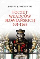 Poczet władców słowiańskich 631-1168. Autor: Robert F. Barkowski. SmakLiter.pl Okładka książki Poczet władców słowiańskich 631-1168