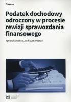 Podatek dochodowy odroczony w procesie rewizji sprawozdania finansowego. Autor: Wencel Agnieszka, Tomasz Koniarski. SmakLiter.pl Okładka książki Podatek dochodowy odroczony w procesie rewizji sprawozdania finansowego