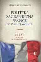 Polityka zagraniczna Francji po zimnej wojnie. Autor: Parzymies Stanisław. SmakLiter.pl Okładka książki Polityka zagraniczna Francji po zimnej wojnie