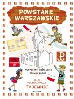 Powstanie Warszawskie Klub Poszukiwaczy Tajemn. Autor: Krzysztof Wiśniewski (ilustr.), Joanna Myjak (ilustr.). SmakLiter.pl Okładka książki Powstanie Warszawskie Klub Poszukiwaczy Tajemn