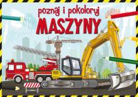Poznaj i pokoloruj maszyny. Autor: Tonder Krzysztof. SmakLiter.pl Okładka książki Poznaj i pokoloruj maszyny