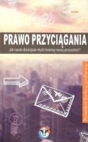 Okładka książki Prawo przyciągania. Jak nasze dzisiejsze myśli tworzą naszą przyszłość?