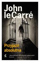 Przyjaźń absolutna. Autor: John Le Carré, Jan Rybicki. SmakLiter.pl Okładka książki Przyjaźń absolutna