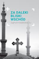 Reportaż. Za daleki Bliski Wschód. Autor: Zygmunt Kwiatkowski SJ. SmakLiter.pl Okładka książki Reportaż. Za daleki Bliski Wschód