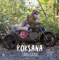 Roksana Zabiegana. Autor: Odile Baillul, Claire Curt, Agata Buzek. SmakLiter.pl Okładka książki Roksana Zabiegana
