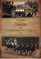 Saga Polska Tom 1 Dwór w Czartorowiczach. Autor: Rzepiela Monika. SmakLiter.pl Okładka książki Saga Polska Tom 1 Dwór w Czartorowiczach