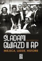 Śladami gwiazd II RP Miejsca ludzie historie. Autor: Świerkocka Ida. SmakLiter.pl Okładka książki Śladami gwiazd II RP Miejsca ludzie historie