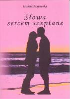 Słowa sercem szeptane. Autor: Majewska Izabela. SmakLiter.pl Okładka książki Słowa sercem szeptane