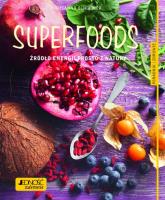 Superfoods Źródło energii prosto z natury.. Autor: Bingemer Susanna. SmakLiter.pl Okładka książki Superfoods Źródło energii prosto z natury.