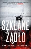 Szklane żądło. Autor: Bartłomiej Świderski. SmakLiter.pl Okładka książki Szklane żądło