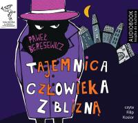 Tajemnica człowieka z blizną - Audiobook. Autor: Paweł Beręsewicz. SmakLiter.pl Okładka książki Tajemnica człowieka z blizną - Audiobook