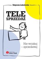 Telesprzedaż. Nie wciskaj - sprzedawaj. Autor: Małgorzata Leduchowska. SmakLiter.pl Okładka książki Telesprzedaż. Nie wciskaj - sprzedawaj