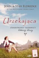 Urzekająca. Odkrywanie tajemnicy... BR w.2017. Autor: John Eldredge. SmakLiter.pl Okładka książki Urzekająca. Odkrywanie tajemnicy... BR w.2017