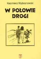 W połowie drogi. Autor: Kazimierz Wybranowski. SmakLiter.pl Okładka książki W połowie drogi