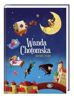 Wanda Chotomska dzieciom. Autor: Wanda Chotomska, Artur Gulewicz. SmakLiter.pl Okładka książki Wanda Chotomska dzieciom