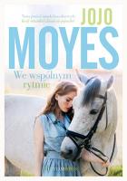 We wspólnym rytmie. Autor: Jojo Moyes. SmakLiter.pl Okładka książki We wspólnym rytmie