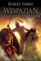 Wespazjan.T.6 Zaginiony syn Rzymu. Autor: Robert Fabbri. SmakLiter.pl Okładka książki Wespazjan.T.6 Zaginiony syn Rzymu