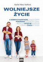 WOLNIEJSZE ŻYCIE. 9 dobrych nawyków, dzięki którym. Autor: Rachel Macy Stafford. SmakLiter.pl Okładka książki WOLNIEJSZE ŻYCIE. 9 dobrych nawyków, dzięki którym