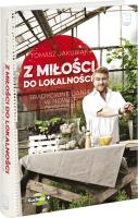Z miłości do lokalności. Autor: Tomasz Jakubiak. SmakLiter.pl Okładka książki Z miłości do lokalności