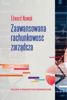 Zaawansowana rachunkowość zarządcza. Autor: Nowak Edward. SmakLiter.pl Okładka książki Zaawansowana rachunkowość zarządcza