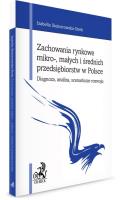 Zachowania rynkowe mikro-, małych i średnich przedsiębiorstw w Polsce. Diagnoza, analiza, scenariusz. Autor: Komor Marcin. SmakLiter.pl Okładka książki Zachowania rynkowe mikro-, małych i średnich przedsiębiorstw w Polsce. Diagnoza, analiza, scenariusz