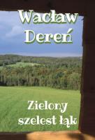 Zielony szelest łąk. Autor: Dereń Wacław. SmakLiter.pl Okładka książki Zielony szelest łąk