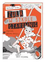 Zula w szkole czarownic. Autor: Natasza Socha, Antoniewicz Agnieszka. SmakLiter.pl Okładka książki Zula w szkole czarownic