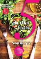 5 pór roku w kuchni. Smak na życie. Autor: Mariusz Wachowicz. SmakLiter.pl Okładka książki 5 pór roku w kuchni. Smak na życie