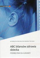 ABC bilansów zdrowia dziecka. Autor: Maria Jodkowska, Anna Oblacińska, Piotr Sawiec. SmakLiter.pl Okładka książki ABC bilansów zdrowia dziecka