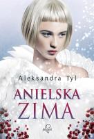 Anielska zima. Autor: Tyl Aleksandra. SmakLiter.pl Okładka książki Anielska zima