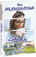 Anka. Inne oblicze szczęścia.. Autor: Majewska-Brown Nina. SmakLiter.pl Okładka książki Anka. Inne oblicze szczęścia.