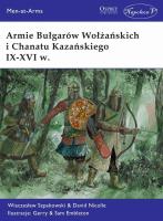 Armie Bułgarów Wołżańskich i Chanatu Kazańskiego... Autor: Wiaczesław Szpakowski, Nicolle David. SmakLiter.pl Okładka książki Armie Bułgarów Wołżańskich i Chanatu Kazańskiego..
